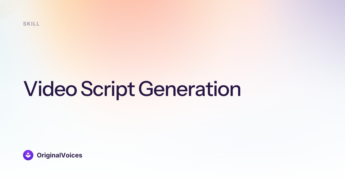 Video Script Generation - OriginalVoices Skills